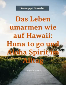 Amazon Bild eBook “Das Leben umarmen wie auf Hawaii” von Giuseppe Randisi